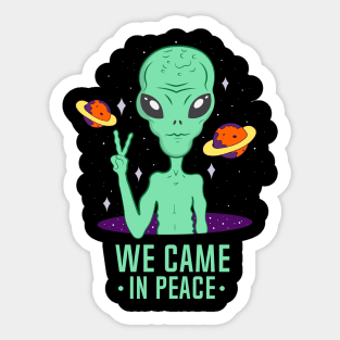 Aliens We Came In Peace Sticker